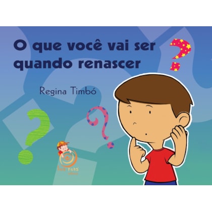 O Que Você vai ser Quando Renascer?