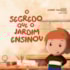 O Segredo que o Jardim Ensinou