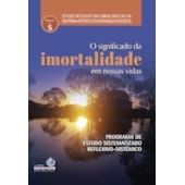 O Significado da Imortalidade em Nossas Vidas