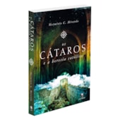 Os Cátaros e a Heresia Católica Os Cátaros e a Heresia Católica