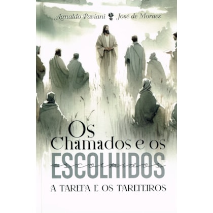 Os Chamados e os Escolhidos - A Tarefa e os Tarefeiros