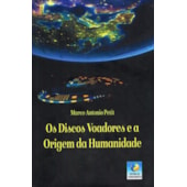 Os Discos Voadores e a Origem da Humanidade