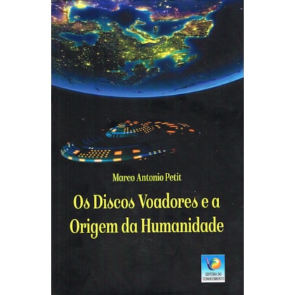 Os Discos Voadores e a Origem da Humanidade