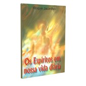 Os Espíritos em Nossa Vida Diária Os Espíritos em Nossa Vida Diária