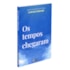 Os Tempos Chegaram