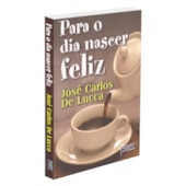 Para o Dia Nascer Feliz