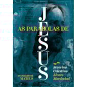 Parábolas de Jesus: Evangelho de Mateus (As) - Visão Judaico-Cristã-Espírita
