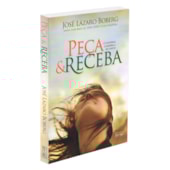 Peça e Receba - O Universo Conspira a Seu Favor Peça e Receba - O Universo Conspira a Seu Favor