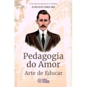 Pedagogia do Amor - Arte de Educar