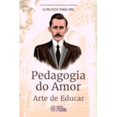 Pedagogia do Amor - Arte de Educar
