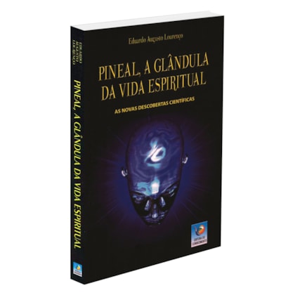 Pineal, a Glândula da Vida Espiritual