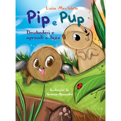 Pip e Pup Desobedeci e Aprendi a Lição