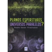 Planos Espirituais, ou Universos Paralelos ? Planos Espirituais, ou Universos Paralelos ?