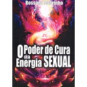 Poder de Cura da Energia Sexual (O)