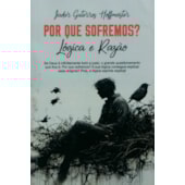 Por que Sofremos? Lógica e Razão