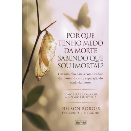 Por que Tenho Medo da Morte Sabendo que Sou Imortal?