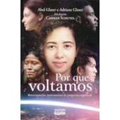 Por que Voltamos - Reencarnação: Instrumento de Progresso Espiritual