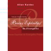 Preces Espíritas do Evangelho Preces Espíritas do Evangelho
