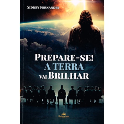 Prepare-se! A Terra vai Brilhar