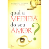 Qual a Medida do Seu Amor?