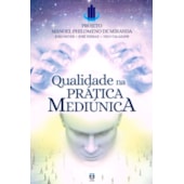 Qualidade na Prática Mediúnica Qualidade na Prática Mediúnica