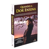 Quando a Dor Ensina Quando a Dor Ensina