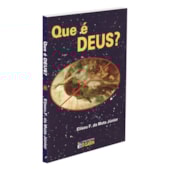 Que é Deus? Que é Deus?