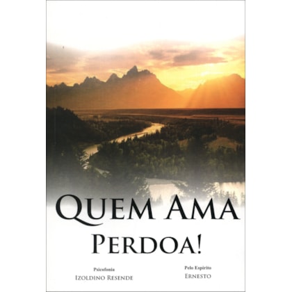 Quem Ama Perdoa !