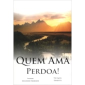 Quem Ama Perdoa ! Quem Ama Perdoa !