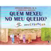 Quem Mexeu no Meu Queijo? Para Crianças Quem Mexeu no Meu Queijo? Para Crianças