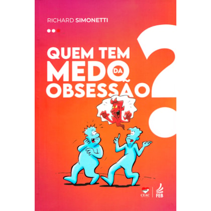 Quem Tem Medo da Obsessão?