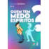 Quem Tem Medo dos Espíritos?