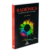 Radiônica - A Ciência do Futuro