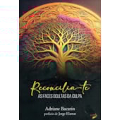 Reconcilia-te: As Faces Ocultas da Culpa