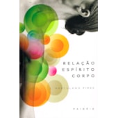 Relação Espírito Corpo Relação Espírito Corpo
