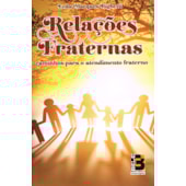 Relações Fraternas - Caminhos para o Atendimento Fraterno Relações Fraternas - Caminhos para o Atendimento Fraterno