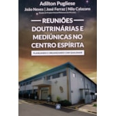 Reuniões Doutrinárias e Mediúnicas no Centro Espírita Reuniões Doutrinárias e Mediúnicas no Centro Espírita