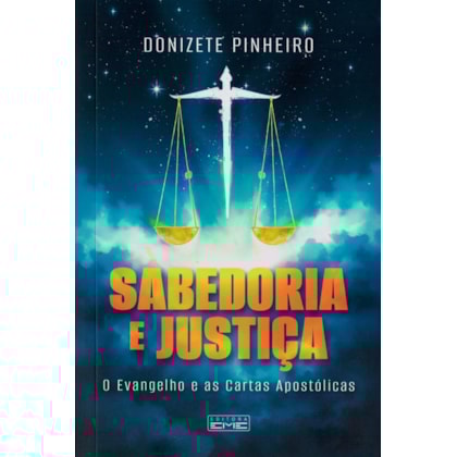 Sabedoria e Justiça - O Evangelho e as Cartas Apostólicas