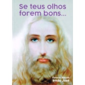 Se Teus Olhos Forem Bons...