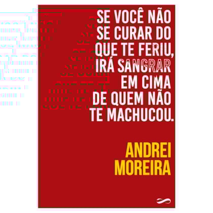 Se Você Não Se Curar do Que Te Feriu, Irá Sangrar em Cima de Quem Não Te Machucou