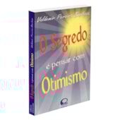 Segredo é Pensar com Otimismo Segredo é Pensar com Otimismo