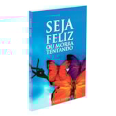 Seja Feliz ou Morra Tentando Seja Feliz ou Morra Tentando