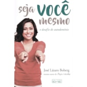 Seja Você Mesmo - O Desafio do Autodomínio Seja Você Mesmo - O Desafio do Autodomínio