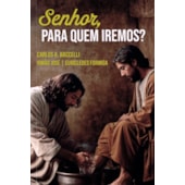 Senhor, para quem Iremos?