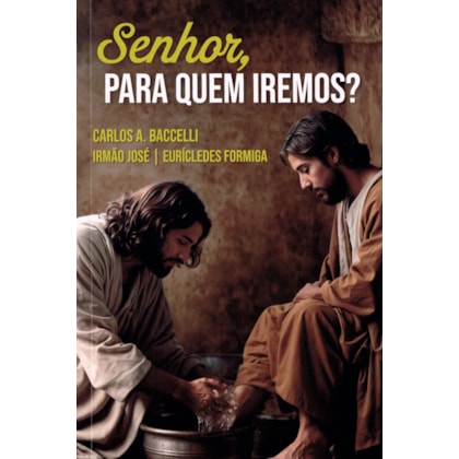 Senhor, para quem Iremos?