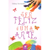 Ser Feliz é Uma Arte