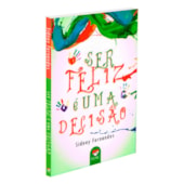 Ser Feliz é Uma Decisão