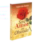Será Amor ou Obsessão? Será Amor ou Obsessão?