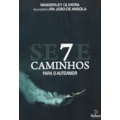 Sete Caminhos para o Auto Amor Sete Caminhos para o Auto Amor