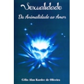 Sexualidade da Animalidade ao Amor Sexualidade da Animalidade ao Amor